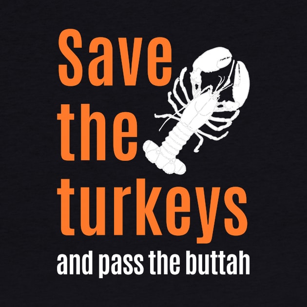 Funny thanksgiving :  Save Turkeys and Eat Lobster by spiffy_design